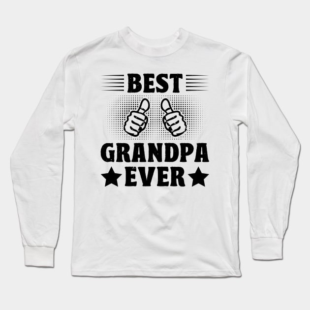 Best Grandpa Ever funny quotes Long Sleeve T-Shirt by CosmicCat